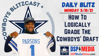 Daily Blitz - 05/10/21 - How To Logically Grade The Cowboys' Draft
