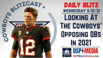 Daily Blitz 5/12/21 - The Cowboys’ 2021 Opposing Quarterbacks