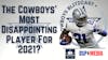 The Most Disappointing Cowboys Player For 2021?