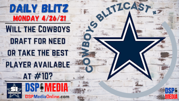 Daily Blitz 4/26/21 - Draft For Need Or Best Player Available At 10?