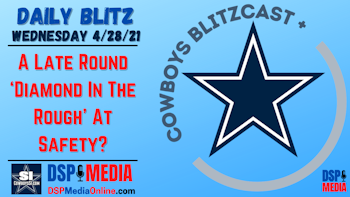 Daily Blitz 4/28/2021 - A Late Round ‘Diamond In The Rough’ At Safety?
