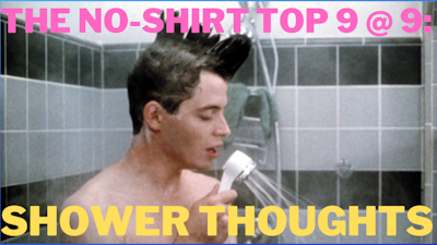 Episode image for No Shirt Top 9 at 9: Shower Thoughts