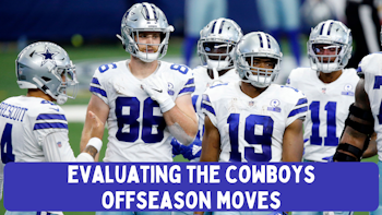 Evaluating the Dallas Cowboys 2022 Offseason Moves