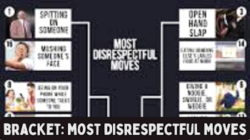 Bracket: The Most Disrespectful Things To Do To Another Person