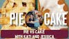 Pie vs Cake with Kati and Jessica