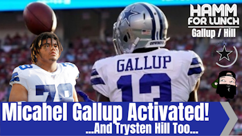 #Cowboys - Michael Gallup and Trysten Hill Activated! What's It Mean?