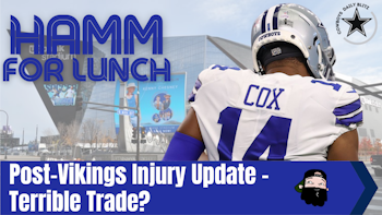 Dallas Cowboys Daily Blitz - 11/01/21 - Post-Vikings Injury Update - Terrible Trade Idea?