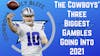Dallas Cowboys Daily Blitz – 8/24/21 – 3 Massive Gambles For The Cowboys Heading Into ‘21