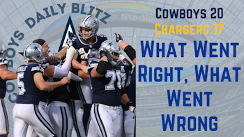 Dallas Cowboys Daily Blitz – 9/21/21 – Cowboys 20, Chargers 17; What Went Right, What Went Wrong