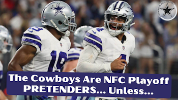 The Dallas Cowboys Are NFC Playoff PRETENDERS... Unless...