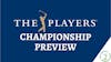 2022 The Players Championship Preview
