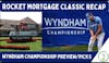 Rocket Mortgage Recap | Wyndham Classic Preview