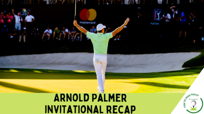 Episode image for PGA Tour 2022 Arnold Palmer Invitational Preview