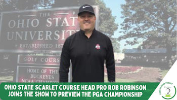 Ohio State Golf Pro Rob Robinson Joins the Show to Preview the PGA Championship