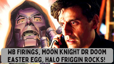 Episode image for WB Firings, Moon Knight Dr Doom Easter Egg, Halo Friggin ROCKS!