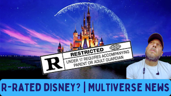 R-Rated Disney? And Multiverse of Madness Updates!