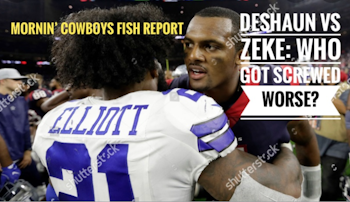 Fish Report Podcast - #DallasCowboys ZEKE vs. Deshaun - Mornin #Cowboys - Who'd The NFL Screw Worse?
