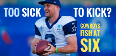Episode image for Fish Report Podcast - #DallasCowboys Fish at 6 TOO SICK TO KICK? Zuerlein and COVID - Emergency Kicker Tryouts!