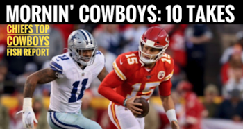 #DallasCowboys Top 10 Takes from L at #Chiefs - Mornin' #Cowboys Fish Report