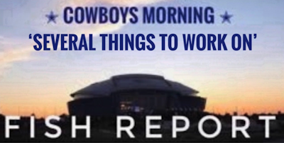 Episode image for #DallasCowboys Fish Report - 'Several things to work on'