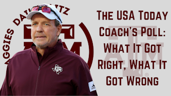 Texas A&M Aggies Daily Blitz – 8/12/21 – What The USA Today Coaches Poll Got Right And Wrong
