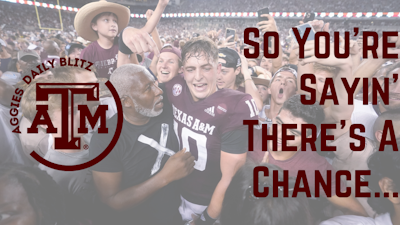 Episode image for Texas A&M Aggies Daily Blitz – 10/11/21 – So You’re Saying There’s A Chance…