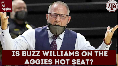 Episode image for Is Buzz Williams on The Texas A&M Aggies Basketball Hot Seat?