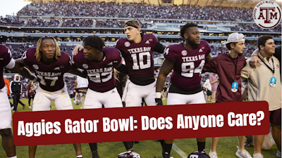 Episode image for Does Anyone Care About The Aggies 2021 Gator Bowl?
