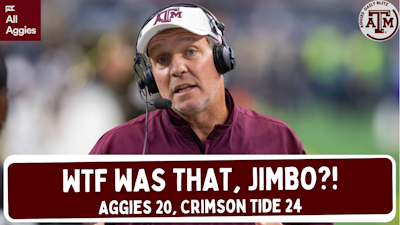 Episode image for WTF Was THAT, Jimbo!? Aggies Lose to Alabama