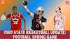 Ohio State Basketball Update & Football Spring Game Update