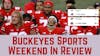 The #OhioState #Buckeyes Sports Weekend In Review