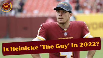 Is Taylor Heinicke 'The Guy' For WFT In 2022?