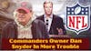 Washington Commanders Owner Dan Snyder In More Trouble!