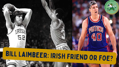 Episode image for Notre Dame's Bill Laimbeer: Fighting Irish Friend or Foe?