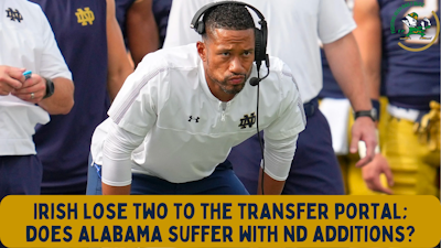 Episode image for #FightingIrish Lose Two to the Transfer Portal | Does Bama Suffer With #ND Additions?
