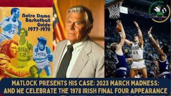 Celebrating #NotreDame 1978 #FinalFour Team | #Matlock Presents his Case for 2023 #MarchMadness