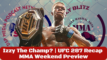 #UFC287 Recap |  Izzy The Champ? Yes He Is | Preview of This Weekend's #MMA Action
