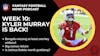 Episode image for #FantasyFootball Now! 11/11: #NFL Week 10 - Kyler Murray is BACK! | Is Joshua Dobbs Worth Grabbing? | Big Names Return