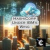 HashiCorp Under IBM’s Wing