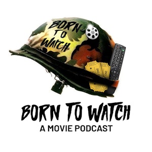Born To Watch - A Movie Podcast