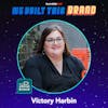 Building Brands That Resonate & Transform with Victory Harbin