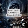 Decoding Quantum Quandaries