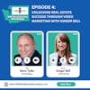 Episode 4: Unlocking Real Estate Success through Video Marketing with Ginger Bell