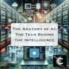 The Anatomy of AI: The Tech Behind the Intelligence