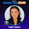 Building Brands, Buzz, and Besties with Taylar Fetzner