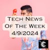 Tech News of The Week 04-09-24 [MTG-33]
