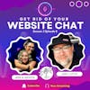 Get Rid Of Your Website Chat Ft. Joey Little