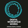The Digital Workspace Works Podcast