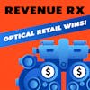 Revenue RX, Optical Retail Wins