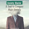 A Tool to Conquer High Anxiety
